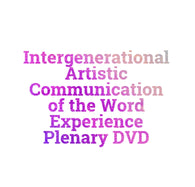 Tuesday Intergenerational Artistic Communication of the Word Experience Plenary DVD